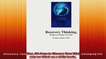 Recovery Thinking 90Days to Change Your Life Changing the way we think on a daily