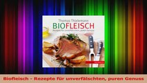 Biofleisch  Rezepte für unverfälschten puren Genuss PDF Kostenlos