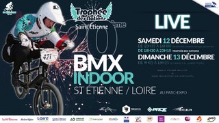 LIVE 20e BMX INDOOR DE ST-ETIENNE / LOIRE TROPHÉE DES NATIONS