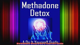 Methadone Detox A Do It Yourself Guide