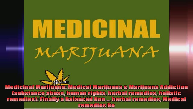 Medicinal Marijuana Medical Marijuana Marijuana Addiction substance abuse human rights