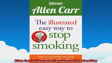 Allen Carrs Illustrated Easy Way to Stop Smoking