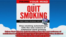 Prime Your Mind to Quit Smoking How the new science of subliminal mind priming can help