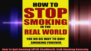 How To Quit Smoking In The Real World Stop Smoking Naturally