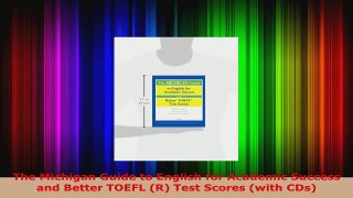 Download  The Michigan Guide to English for Academic Success and Better TOEFL R Test Scores with PDF Free