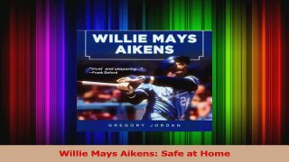 Read  Willie Mays Aikens Safe at Home PDF Free