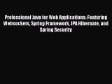 Professional Java for Web Applications: Featuring Websockets Spring Framework JPA Hibernate