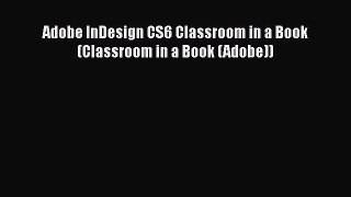 Adobe InDesign CS6 Classroom in a Book (Classroom in a Book (Adobe)) [PDF Download] Full Ebook