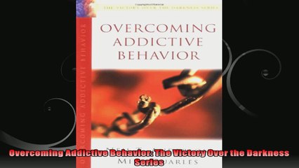 Overcoming Addictive Behavior The Victory Over the Darkness Series