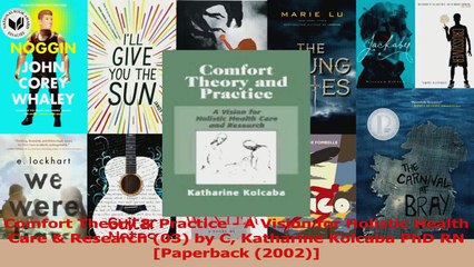 Comfort Theory  Practice  A Vision for Holistic Health Care  Research 03 by C Read Online