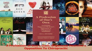 Read  A Profession of Ones Own Organized Medicines Opposition To Chiropractic Ebook Free