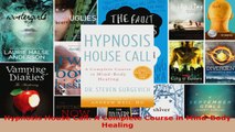 Read  Hypnosis House Call A Complete Course in MindBody Healing Ebook Free