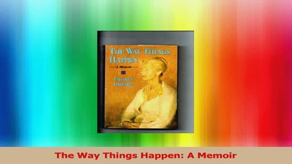 The Way Things Happen A Memoir Read Online