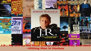 Download  JR My Life as the Most Outspoken Fearless and HardHitting Man in Hockey PDF Free