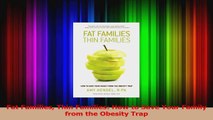 Fat Families Thin Families How to Save Your Family from the Obesity Trap PDF