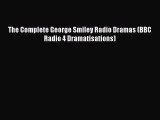 The Complete George Smiley Radio Dramas (BBC Radio 4 Dramatisations) [PDF] Full Ebook