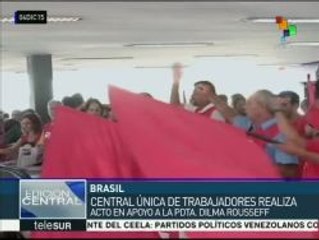Brasil: Central Única de Trabajadores realiza acto en apoyo a Rousseff