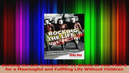 Rocking the Life Unexpected 12 Weeks to Your Plan B for a Meaningful and Fulfiling Life PDF
