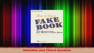 PDF Download  How To Use a Fake Book Fakin Accompaniments From Melodies and Chord Symbols Download Full Ebook