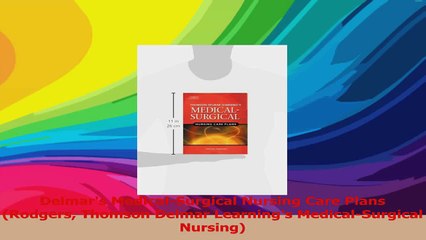 Delmars MedicalSurgical Nursing Care Plans Rodgers Thomson Delmar Learnings Read Online