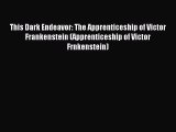 This Dark Endeavor: The Apprenticeship of Victor Frankenstein (Apprenticeship of Victor Frnkenstein)