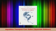 PDF Download  Aquellos Tiempos Con Gabo Spanish Edition Read Full Ebook