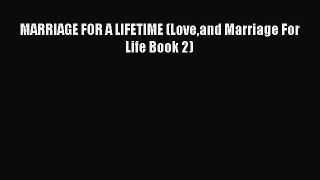 MARRIAGE FOR A LIFETIME (Loveand Marriage For Life Book 2) [Read] Online