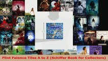 Read  Flint Faience Tiles A to Z Schiffer Book for Collectors Ebook Free