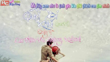 Xóa Đi Quá Khứ (Part 2) - Only T ft. Lee Thiên Vũ, Alyboy & Kaisoul [ Video Lyrics ]