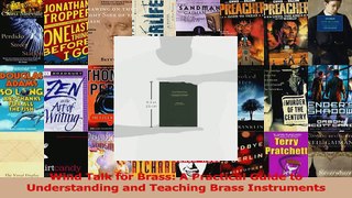 PDF Download  Wind Talk for Brass A Practical Guide to Understanding and Teaching Brass Instruments Read Full Ebook