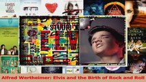 PDF Download  Alfred Wertheimer Elvis and the Birth of Rock and Roll Download Full Ebook