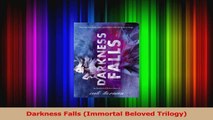 PDF Download  Darkness Falls Immortal Beloved Trilogy Download Online