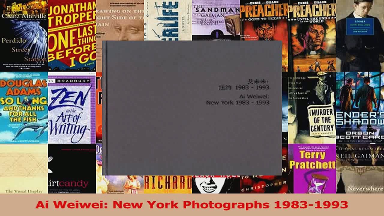 PDF Download  Ai Weiwei New York Photographs 19831993 Read Online