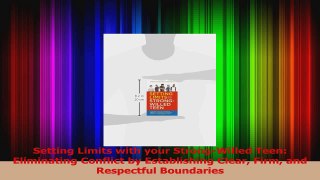 Setting Limits with your StrongWilled Teen Eliminating Conflict by Establishing Clear Download