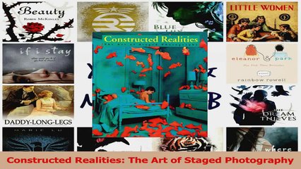 PDF Download  Constructed Realities The Art of Staged Photography Download Full Ebook