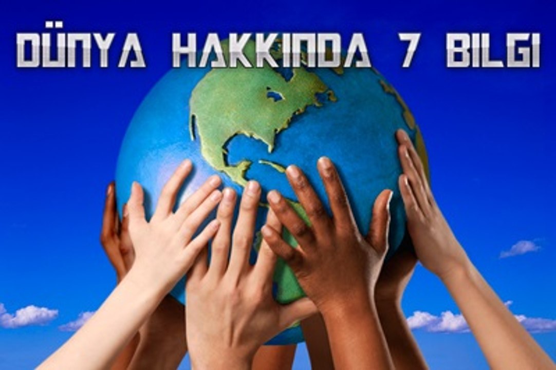 dünya hakkında 7 bilgi