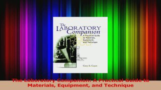 Read  The Laboratory Companion A Practical Guide to Materials Equipment and Technique Ebook Free