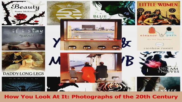 PDF Download How You Look At It Photographs of the 20th Century Download Full Ebook