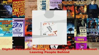 Read  Digital Outcasts Moving Technology Forward without Leaving People Behind Ebook Free