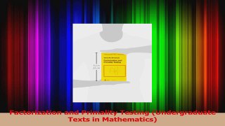 Read  Factorization and Primality Testing Undergraduate Texts in Mathematics Ebook Free