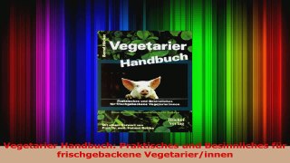 Vegetarier Handbuch Praktisches und Besinnliches für frischgebackene Vegetarierinnen PDF Kostenlos