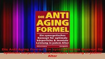 Die AntiAging Formel Ein synergetisches Konzept für optimale körperliche und mentale PDF Herunterladen