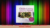 Clean Eating  natürlich kochen Bewusst genießen  besser leben PDF Herunterladen