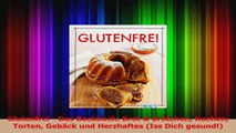 Glutenfrei  Das Backbuch Brot  Brötchen Kuchen Torten Gebäck und Herzhaftes Iss Dich PDF Lesen