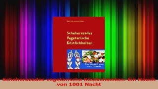 Scheherazades vegetarische Köstlichkeiten Ein Hauch von 1001 Nacht PDF Lesen