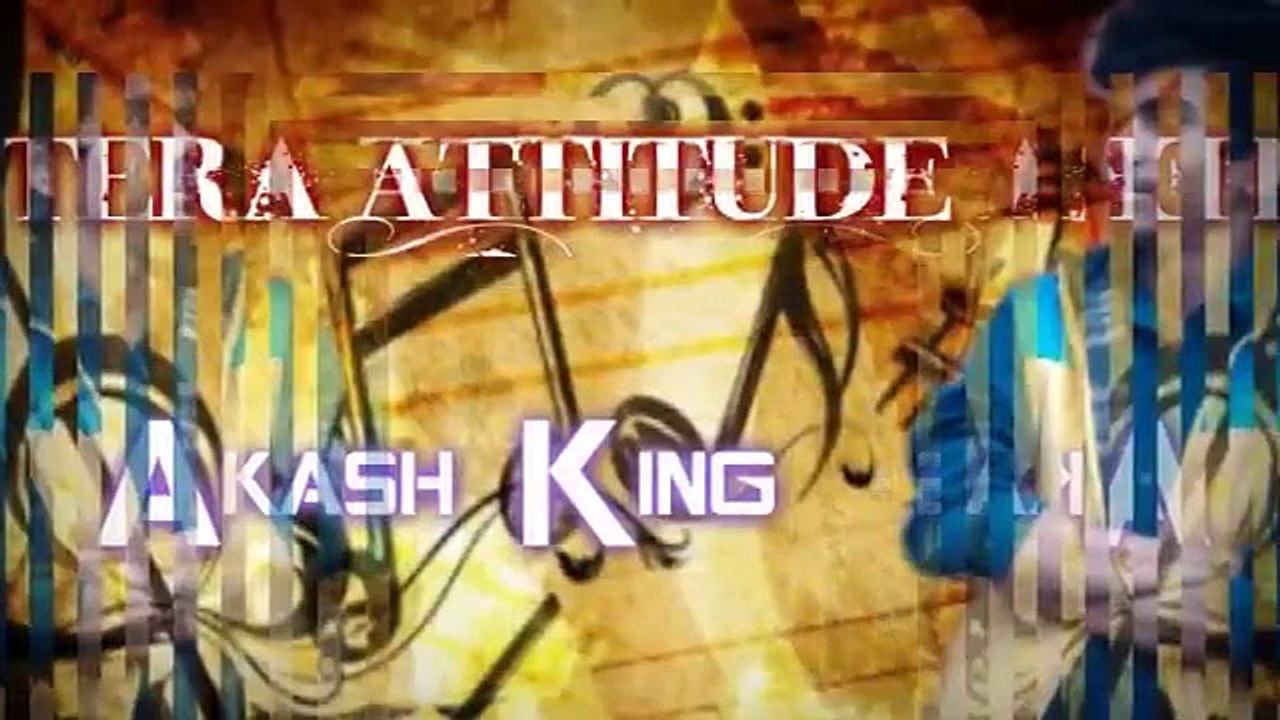 Tera Attitude _ Akash King _ Latest Punjabi Song _ 2016