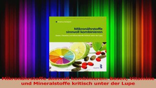 Mikronährstoffe sinnvoll kombinieren Basen Vitamine und Mineralstoffe kritisch unter der PDF Lesen