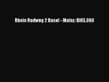 Rhein Radweg 2 Basel - Mainz: BIKE.380 [PDF Download] Online