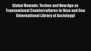 Global Nomads: Techno and New Age as Transnational Countercultures in Ibiza and Goa (International