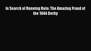 In Search of Running Rein: The Amazing Fraud of the 1844 Derby [PDF] Online